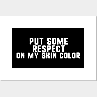 put some respect on my skin color Posters and Art